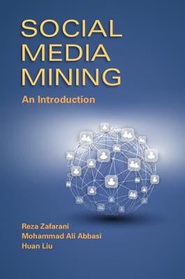 Social Media Mining: An Introduction by Zafarani, Reza