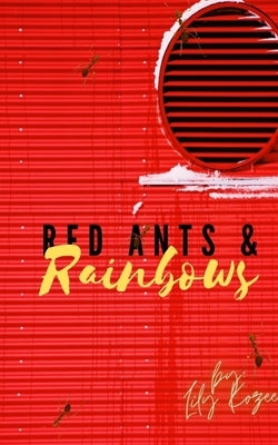 Red Ants and Rainbows by Kozee, Lily