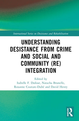 Understanding Desistance from Crime and Social and Community (Re)integration by F. Dufour, Isabelle