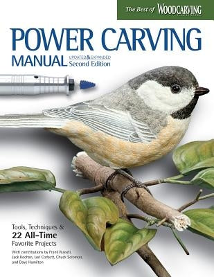 Power Carving Manual, Updated and Expanded Second Edition: Tools, Techniques, and 22 All-Time Favorite Projects by Editors of Woodcarving Illustrated