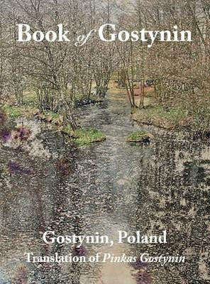 Book of Gostynin, Poland: Translation of Pinkas Gostynin by Biderman, J. M.