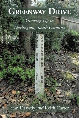 Greenway Drive: Growing Up in Darlington, South Carolina by Drawdy, Stan