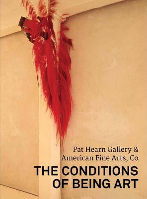 The Conditions of Being Art: Pat Hearn Gallery & American Fine Arts, Co. by Tang, Jeannine