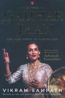 My Name is Gauhar Jaan by Sampath, Vikram