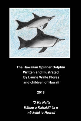 The Hawaiian Spinner Dolphin - Nai'a by Flores, Laurie Waite