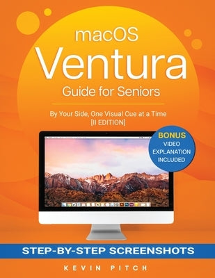 macOS VENTURA Guide for Seniors: By Your Side, One Visual Cue at a Time [II EDITION] by Pitch, Kevin