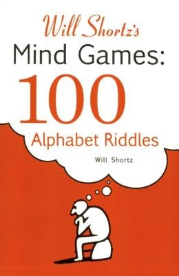 Will Shortz's Mind Games: 100 Alphabet Riddles by Shortz, Will