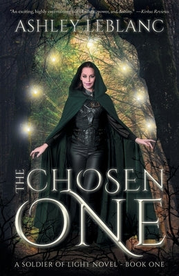 The Chosen One: A Soldier of Light Novel - Book One by LeBlanc, Ashley