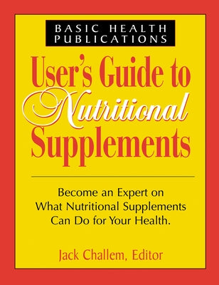 User's Guide to Nutritional Supplements by Challem, Jack