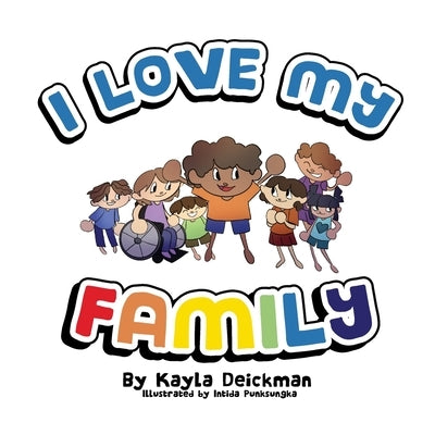 I Love My Family by Deickman, Kayla