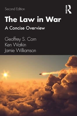 The Law in War: A Concise Overview by Corn, Geoffrey S.