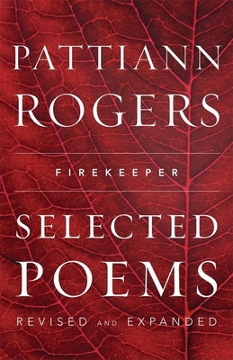 Firekeeper: Selected Poems by Rogers, Pattiann