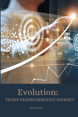 Evolution: Tech's Transformative Journey by Kuo, Shen