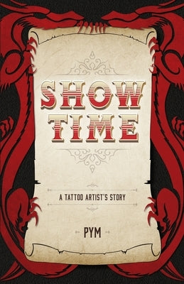 Show Time: A tattoo artist's story by Avery, Pym