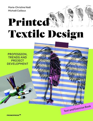 Printed Textile Design: Profession, Trends and Project Development. Text and Exercise Book by Noel, Marie-Christine