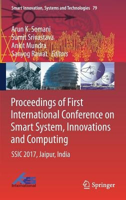 Proceedings of First International Conference on Smart System, Innovations and Computing: Ssic 2017, Jaipur, India by Somani, Arun K.