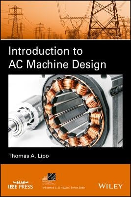 Introduction to AC Machine Design by Lipo, Thomas A.