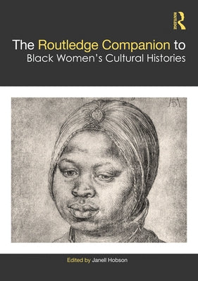 The Routledge Companion to Black Women's Cultural Histories by Hobson, Janell