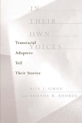 In Their Own Voices: Transracial Adoptees Tell Their Stories by Roorda, Rhonda