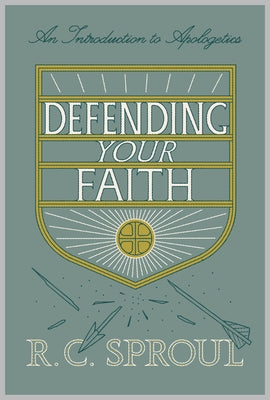 Defending Your Faith: An Introduction to Apologetics (Redesign) by Sproul, R. C.