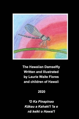 The Hawaiian Damselfly - Pinapinao by Flores, Laurie Waite