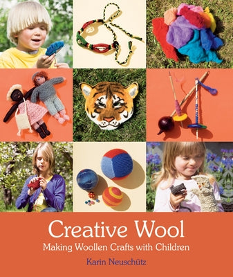 Creative Wool: Making Woollen Crafts with Children by NeuschÃ¼tz, Karin