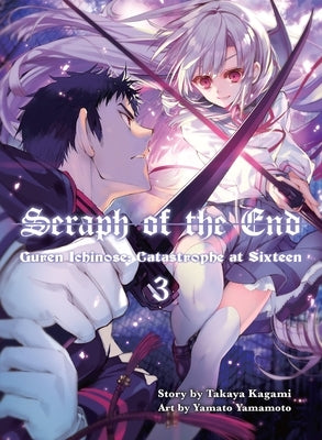 Seraph of the End, 3 (Novel): Guren Ichinose: Catastrophe at Sixteen by Kagami, Takaya