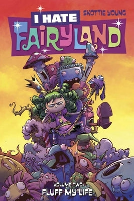 I Hate Fairyland Volume 2: Fluff My Life by Young, Skottie