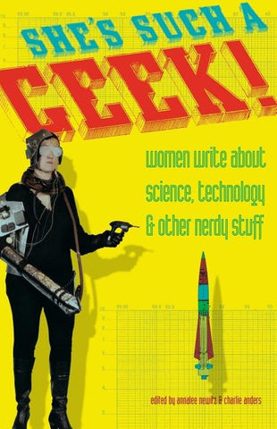 She's Such a Geek: Women Write about Science, Technology, and Other Nerdy Stuff by Newitz, Annalee