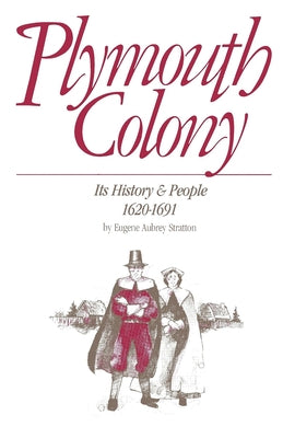 Plymouth Colony: Its History & People, 1620-1691 by Stratton, Eugene Aubrey