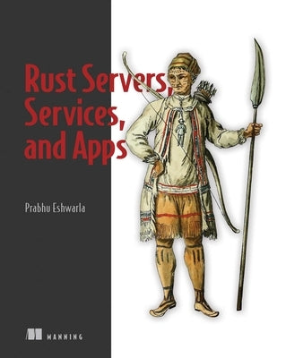 Rust Servers, Services, and Apps by Eshwarla, Prabhu