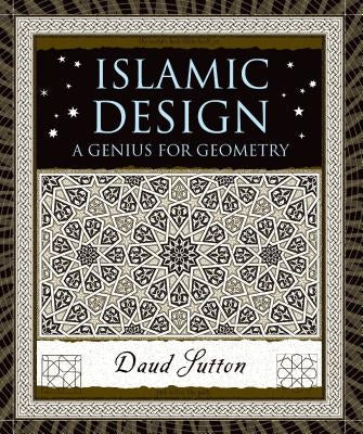 Islamic Design: A Genius for Geometry by Sutton, Daud