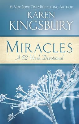 Miracles: A 52-Week Devotional by Kingsbury, Karen