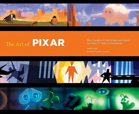 Disney/Pixar the Art of Pixar: 25th Anniv Hc: The Complete Color Scripts and Select Art from 25 Years of Animation by Amidi, Amid