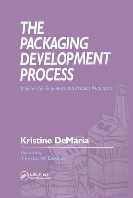 The Packaging Development Process: A Guide for Engineers and Project Managers by DeMaria, Kristine