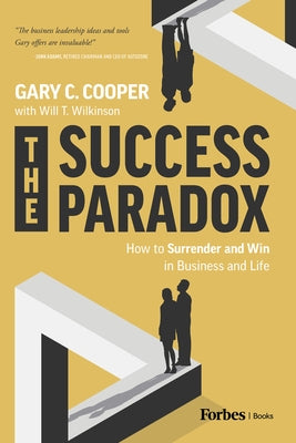 The Success Paradox: How to Surrender & Win in Business and in Life by Cooper, Gary C.