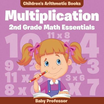 Multiplication 2Nd Grade Math Essentials Children's Arithmetic Books by Baby Professor