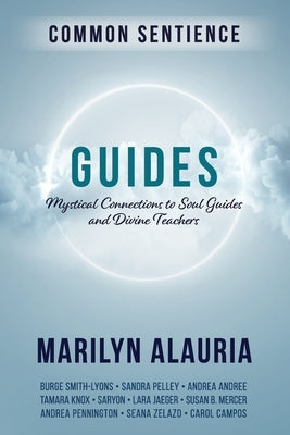 Guides: Mystical Connections to Soul Guides and Divine Teachers by Alauria, Marilyn