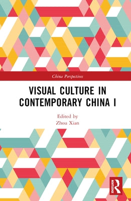 Visual Culture in Contemporary China I by Xian, Zhou