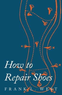 How to Repair Shoes by West, F. L.