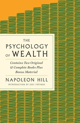 The Psychology of Wealth: The Practical Guide to Prosperity and Success by Hill, Napoleon