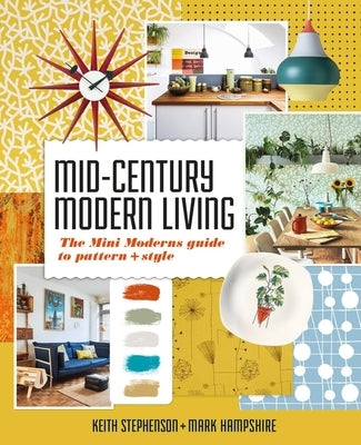 Mid-Century Modern Living: The Mini Modern's Guide to Pattern and Style by Hampshire, Mark