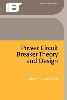 Power Circuit Breaker Theory and Design by Flurscheim, C. H.