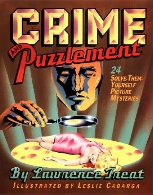 Crime and Puzzlement: 24 Solve-Them-Yourself Mysteries by Treat, Lawrence