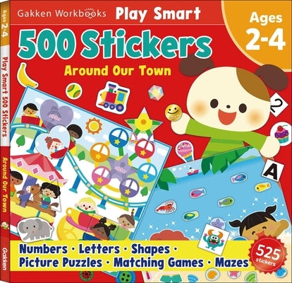 Play Smart 500 Stickers Around Our Town: For Ages 2-4 by Gakken Early Childhood Experts