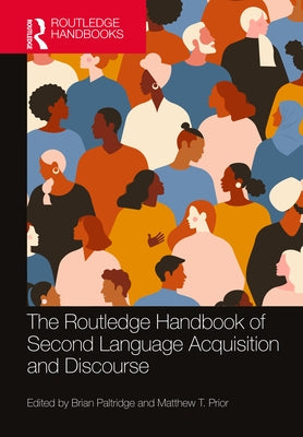 The Routledge Handbook of Second Language Acquisition and Discourse by Paltridge, Brian