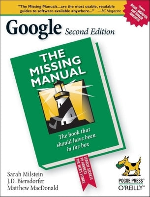 Google: The Missing Manual by Milstein, Sarah