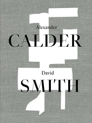 Alexander Calder / David Smith by Rower, Alexander S. C.