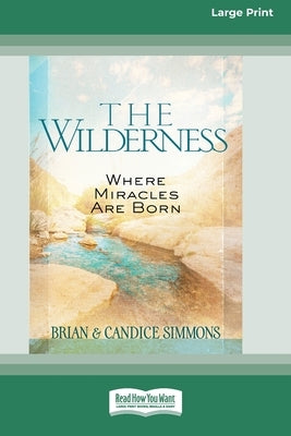 The Wilderness: Where Miracles Are Born [Standard Large Print] by Simmons, Brian