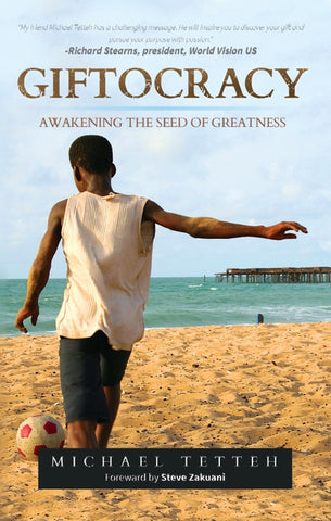 Giftocracy: Awakening the Seeds of Greatness by Tetteh, Michael